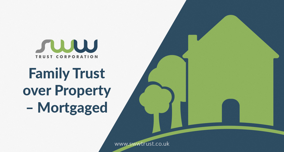Family Trust over Property – Mortgaged – Releasing Equity   